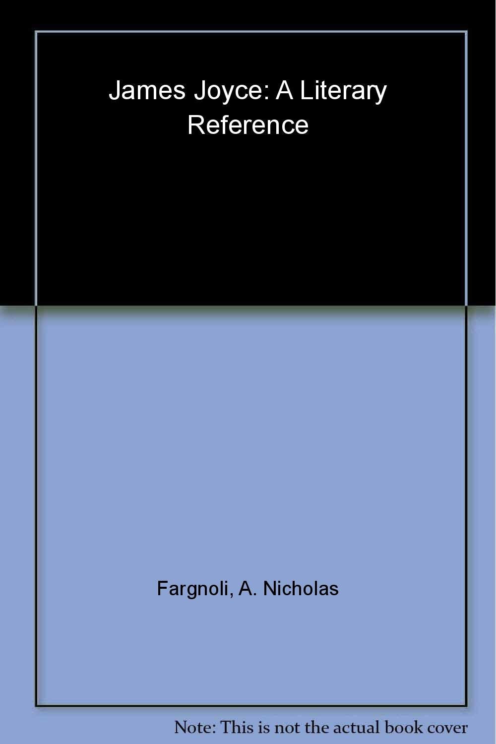 James Joyce: A Literary Reference,Used