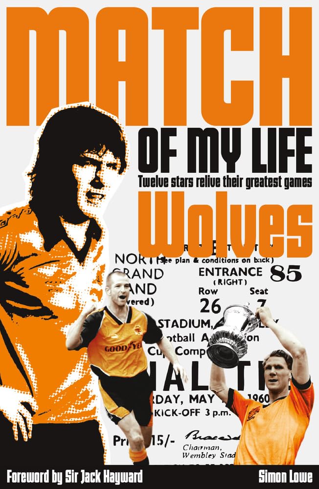Wolves Match Of My Life: Molineux Legends Relive Their Favourite Games,Used