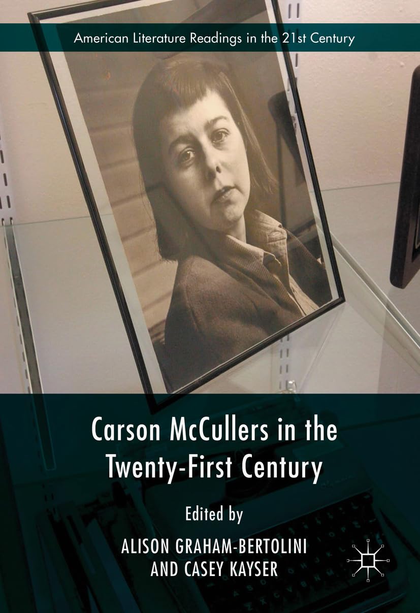 Carson McCullers in the TwentyFirst Century (American Literature Readings in the 21st Century),Used