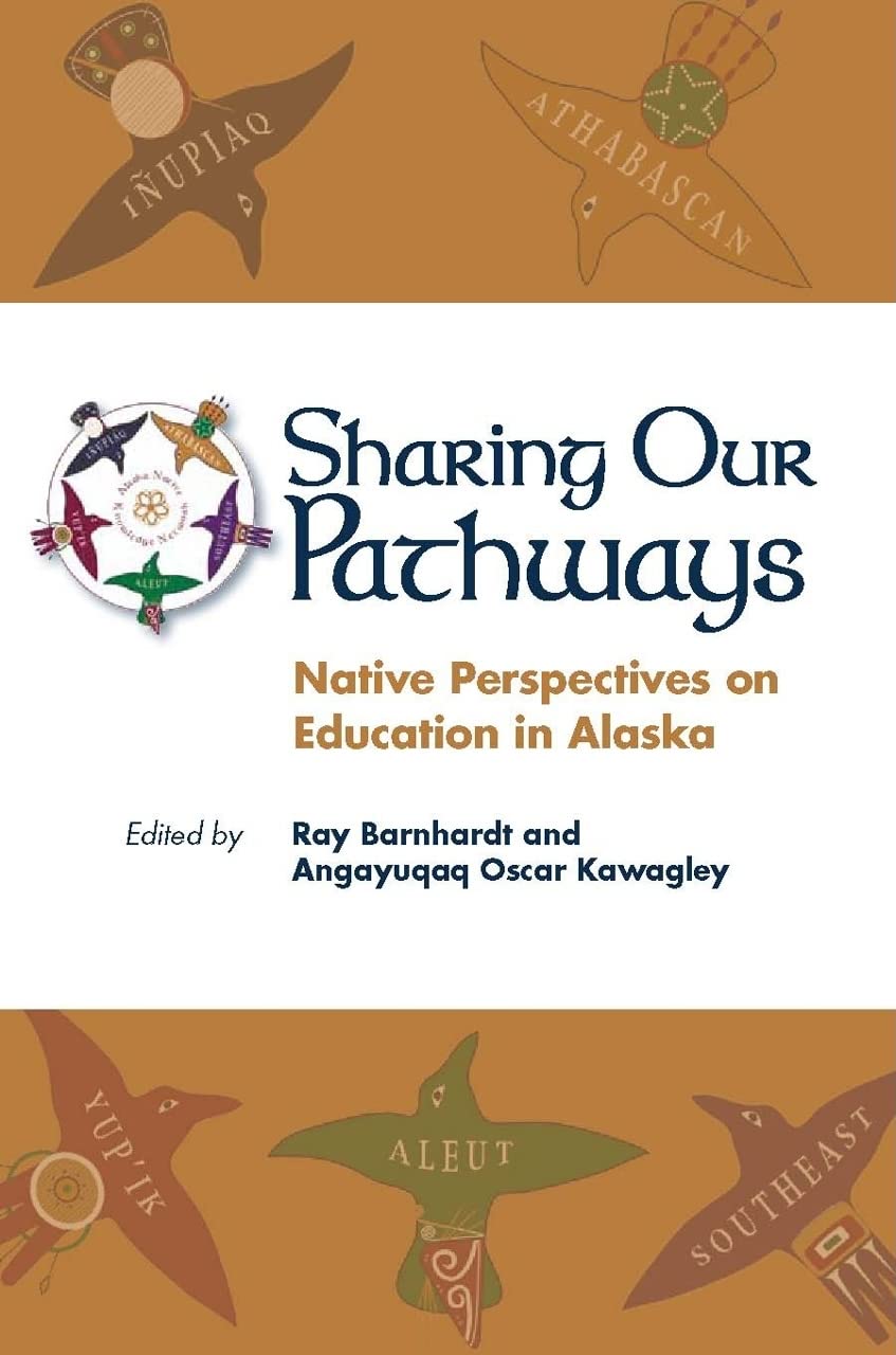 Sharing Our Pathways: Native Perspectives on Education in Alaska,Used