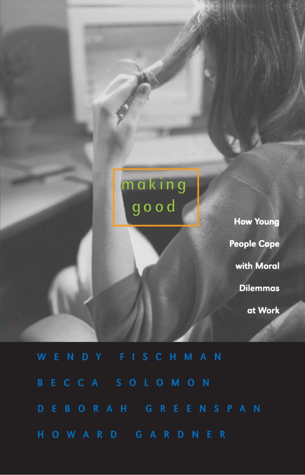 Making Good: How Young People Cope With Moral Dilemmas At Work,New