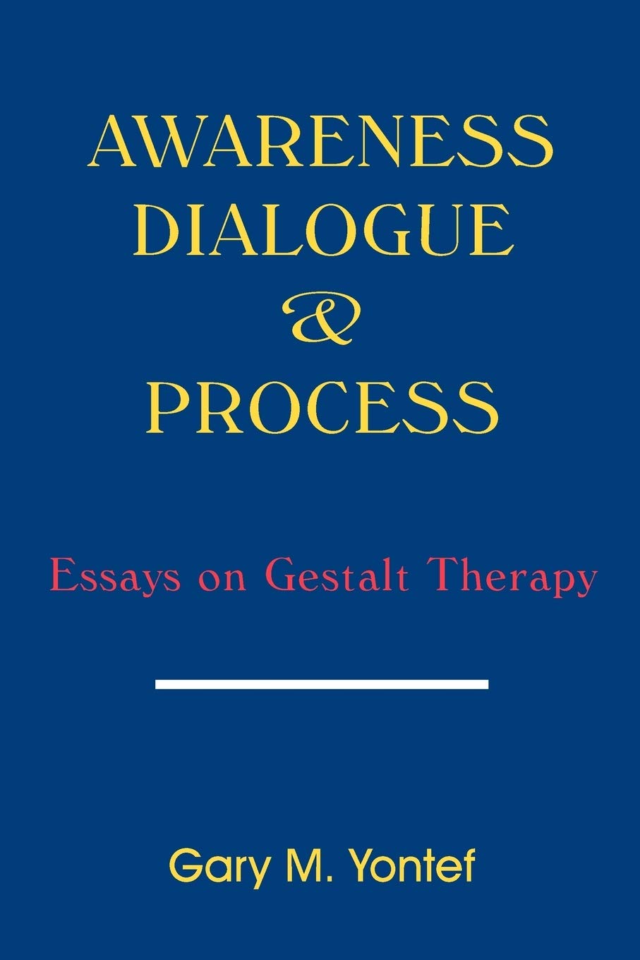 Awareness, Dialogue And Process: Essays On Gestalt Therapy,Used