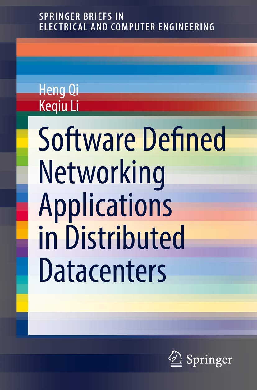 Software Defined Networking Applications in Distributed Datacenters (SpringerBriefs in Electrical and Computer Engineering),Used