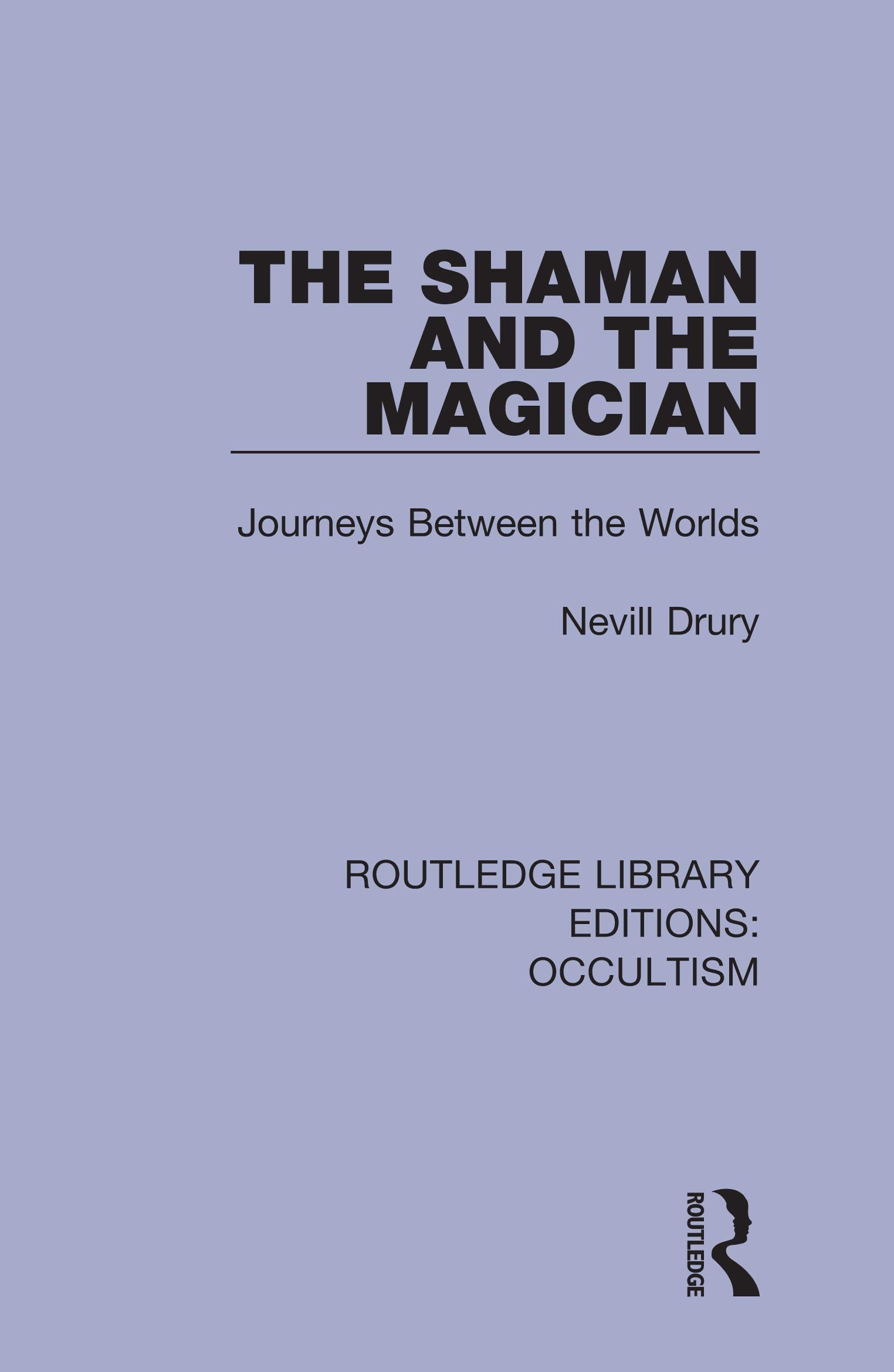The Shaman and the Magician: Journeys Between the Worlds (Routledge Library Editions: Occultism),Used