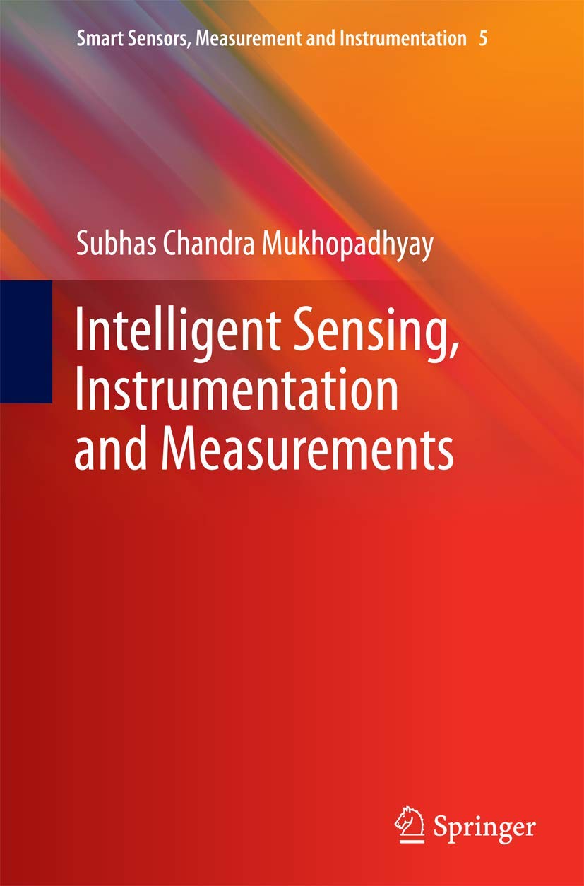 Intelligent Sensing, Instrumentation and Measurements (Smart Sensors, Measurement and Instrumentation, 5),Used