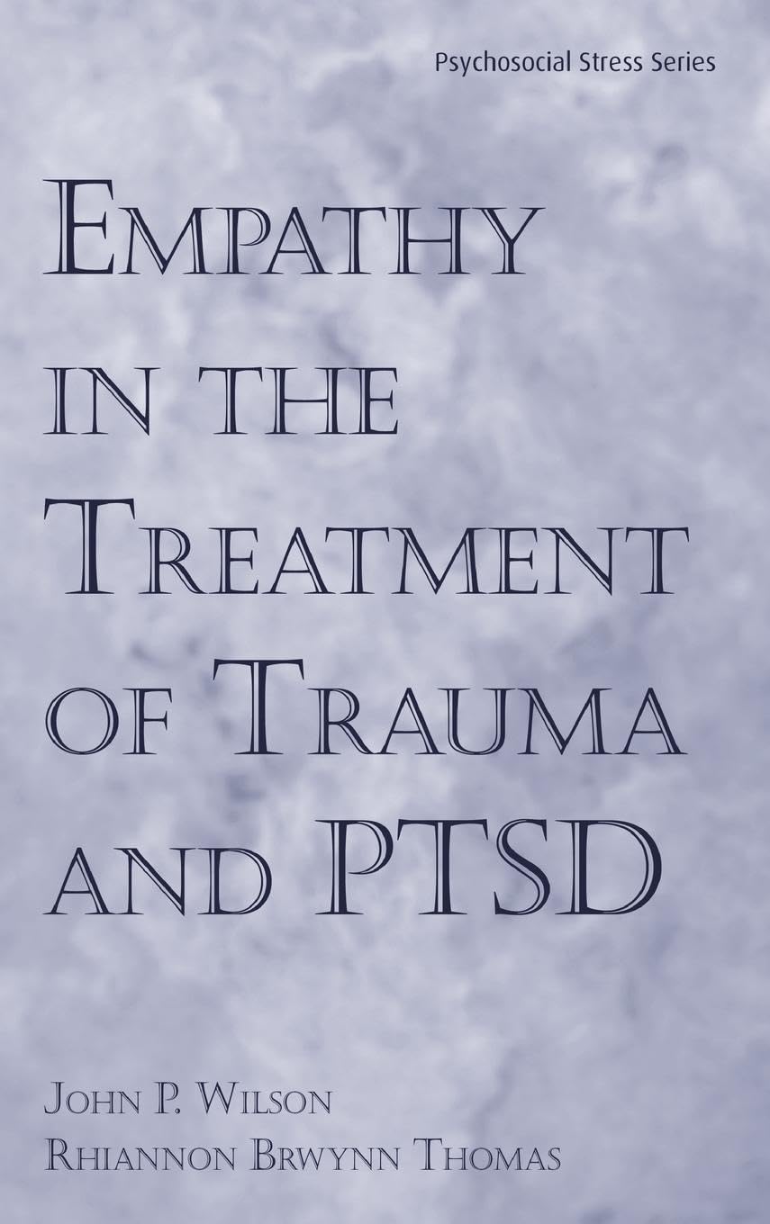 Empathy in the Treatment of Trauma and PTSD (Psychosocial Stress Series),New