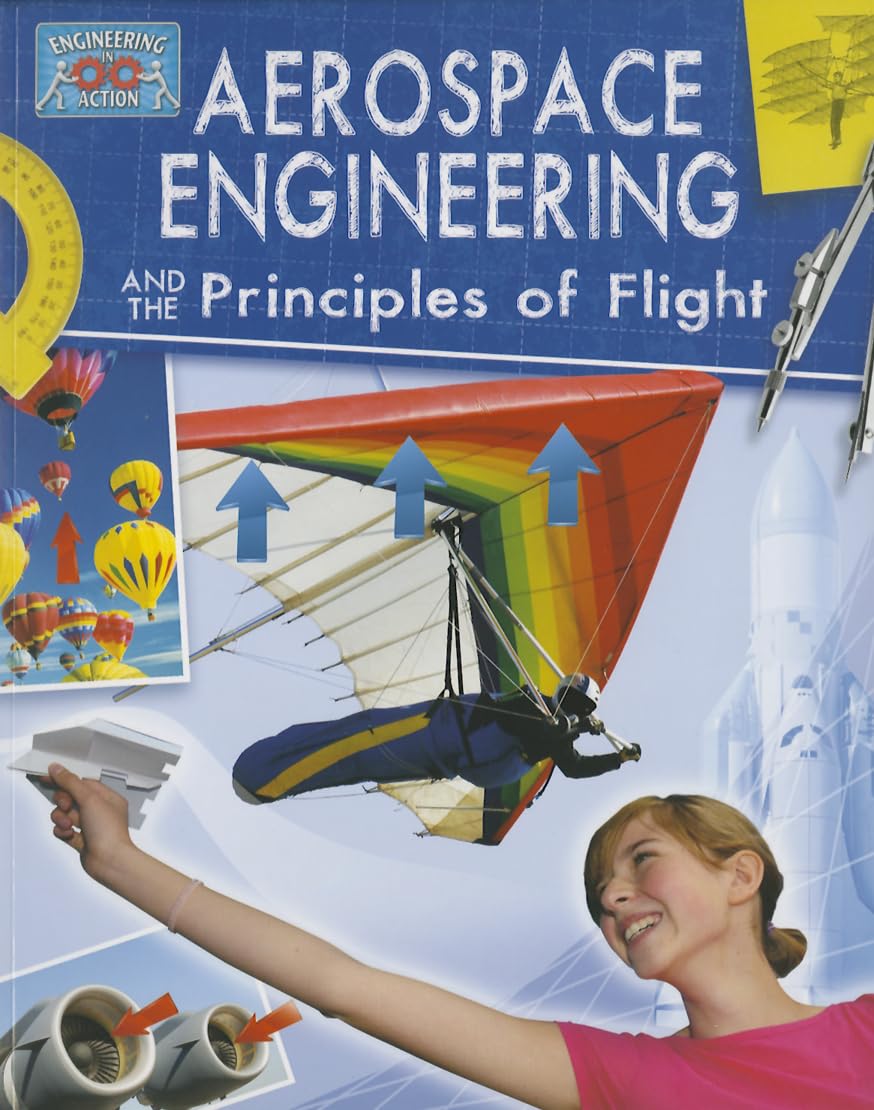 Aerospace Engineering and the Principles of Flight (Engineering in Action),Used