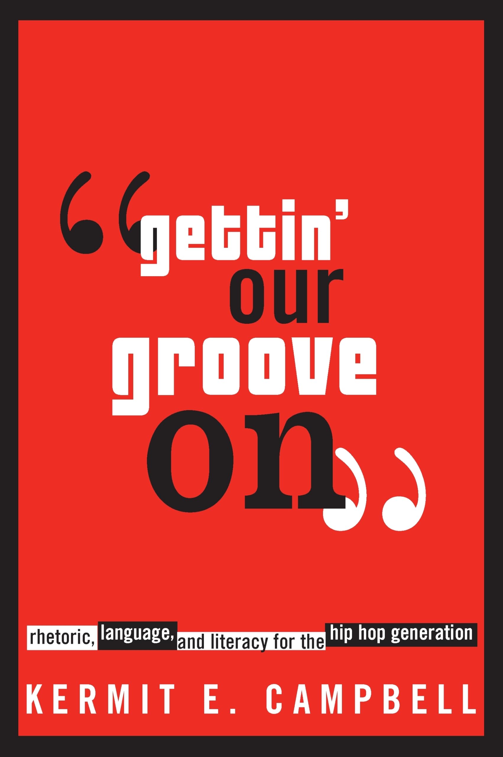 Gettin' Our Groove On': Rhetoric, Language, And Literacy For The Hip Hop Generation (African American Life),Used