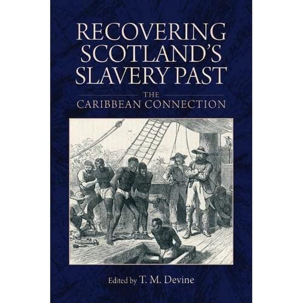 Recovering Scotland's Slavery Past: The Caribbean Connection,Used