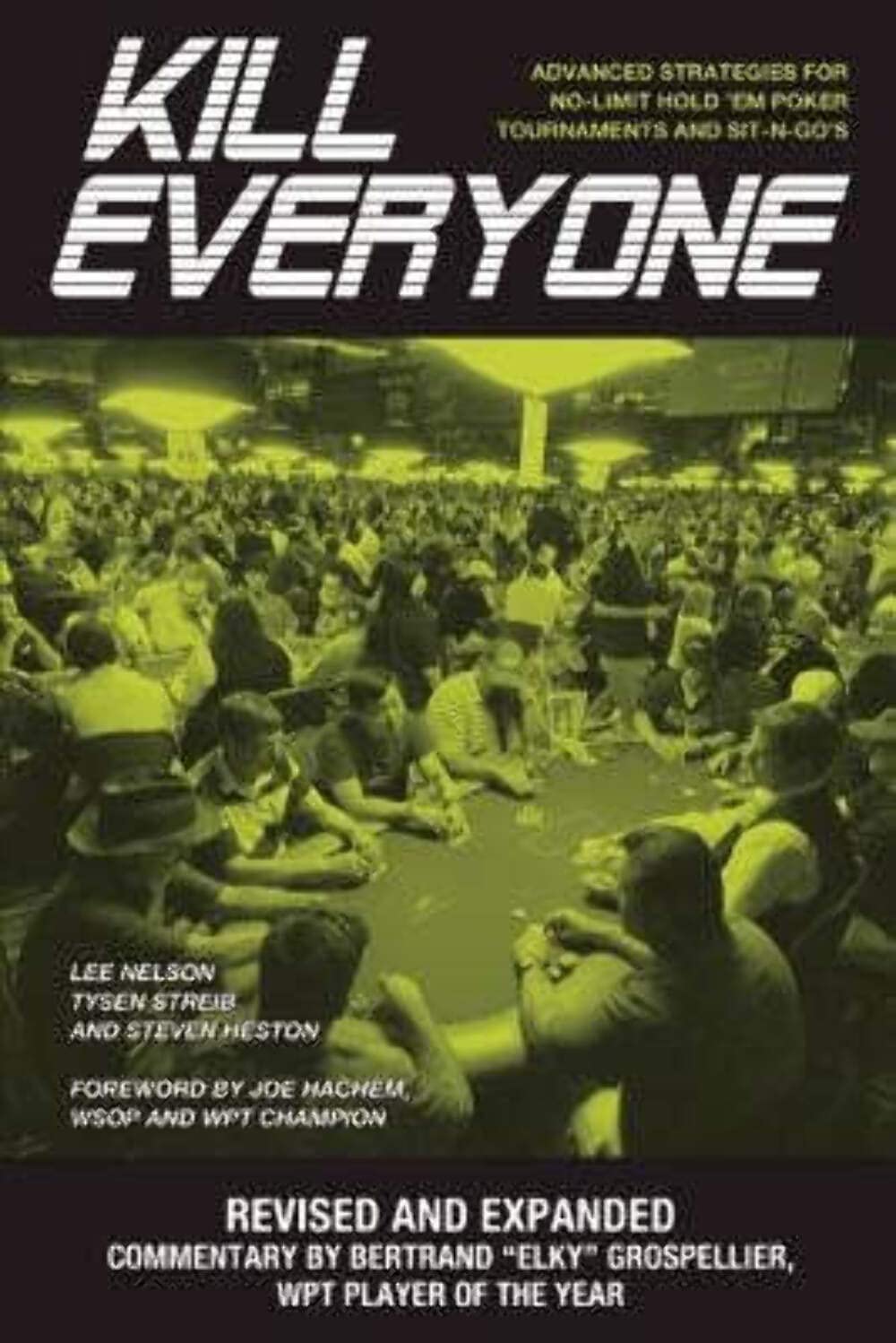 Kill Everyone: Advanced Strategies for NoLimit Hold 'em Poker Tournaments and SitnGo's,New