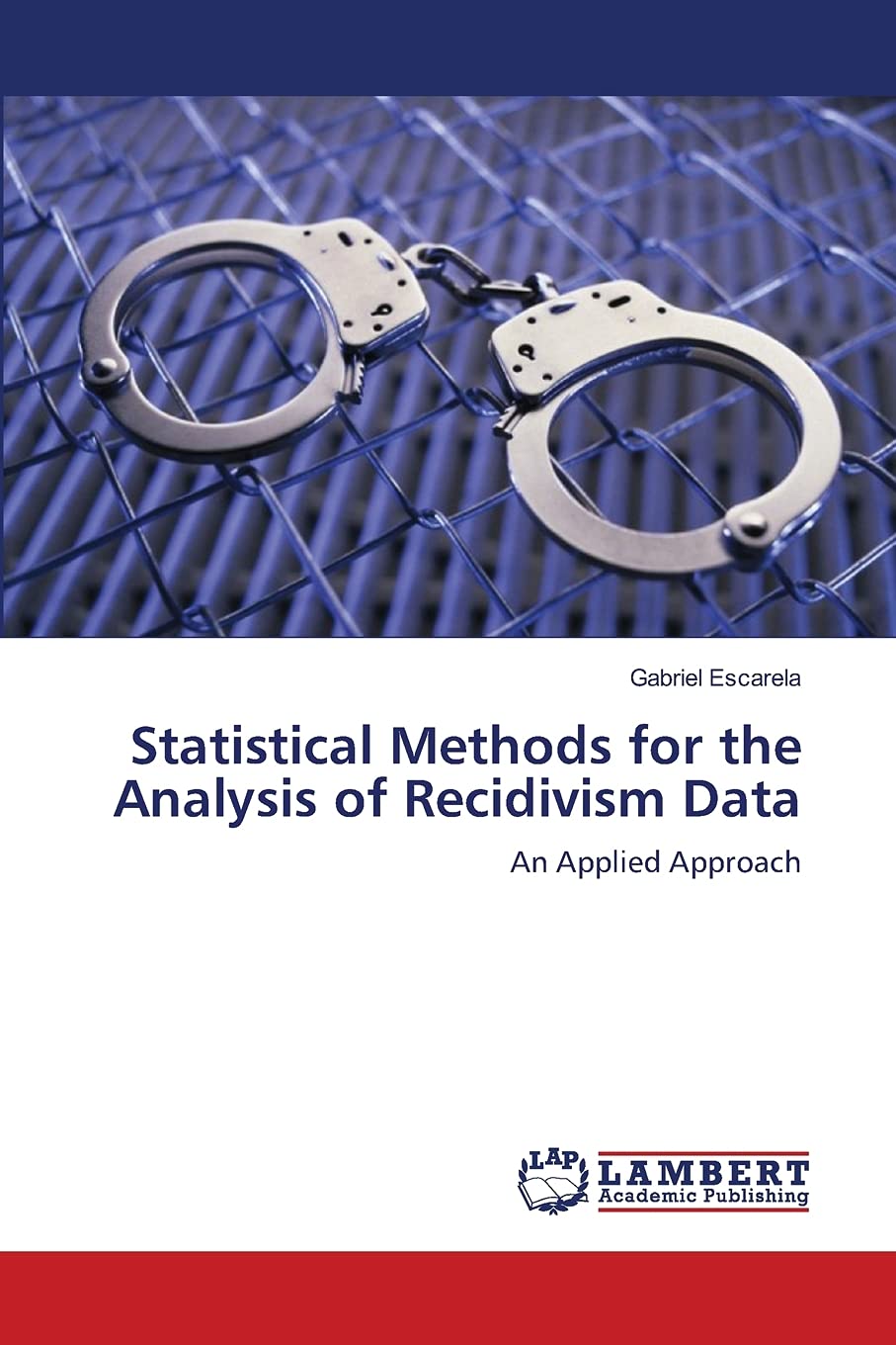 Statistical Methods for the Analysis of Recidivism Data: An Applied Approach,Used