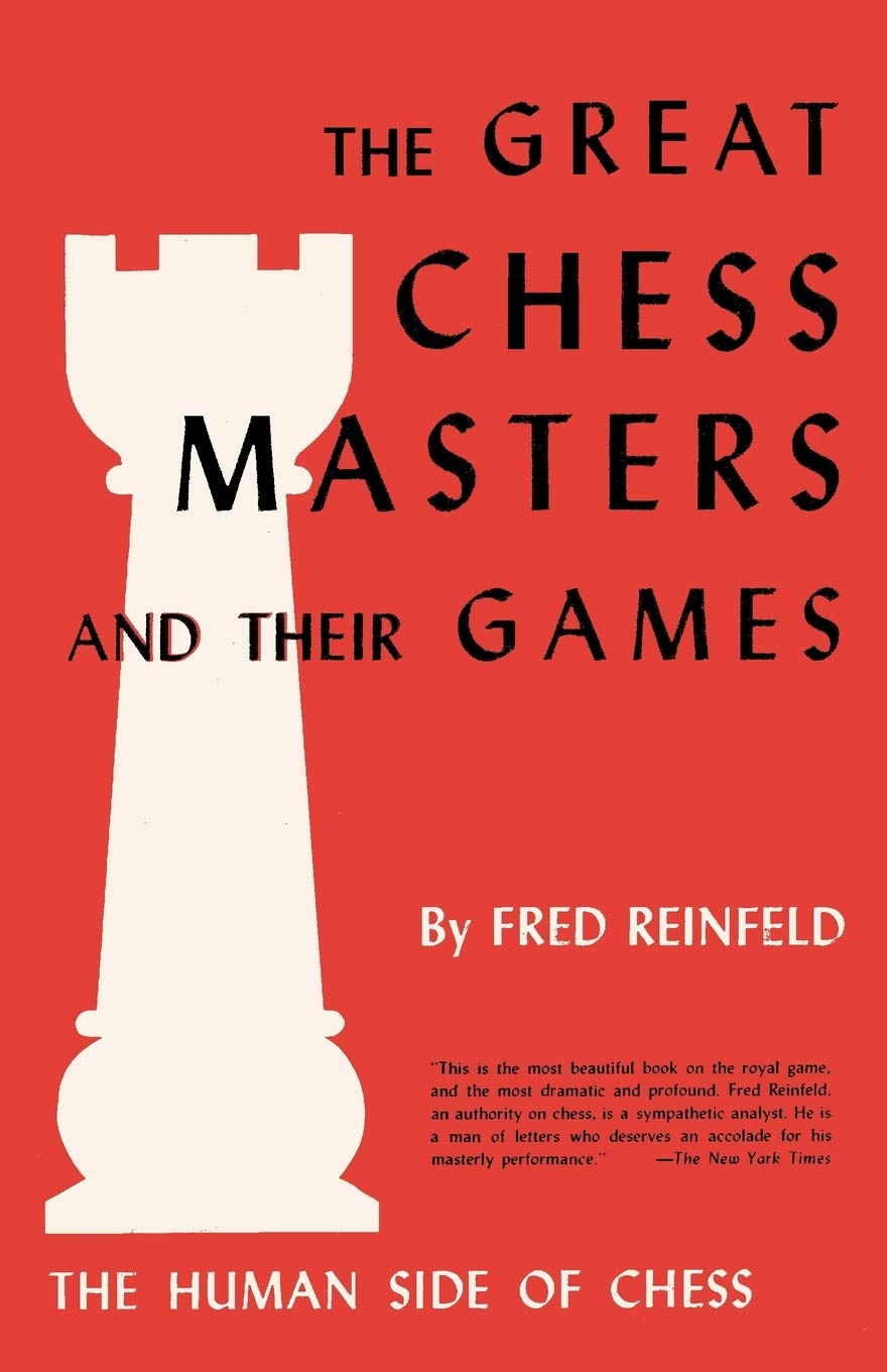 The Human Side of Chess The Great Chess Masters and Their Games,Used