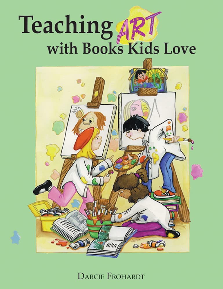 Teaching Art with Books Kids Love: Art Elements, Appreciation, and Design with AwardWinning Books,Used