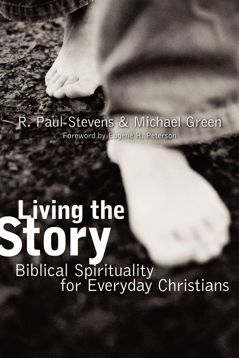 Living The Story: Biblical Spirituality For Everyday Christians,New