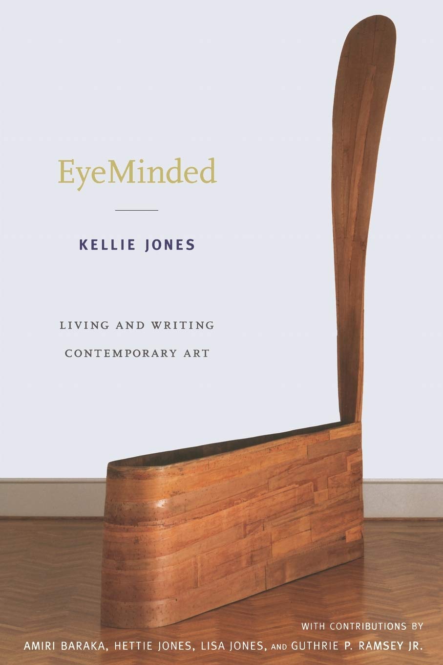 Eyeminded: Living And Writing Contemporary Art,New