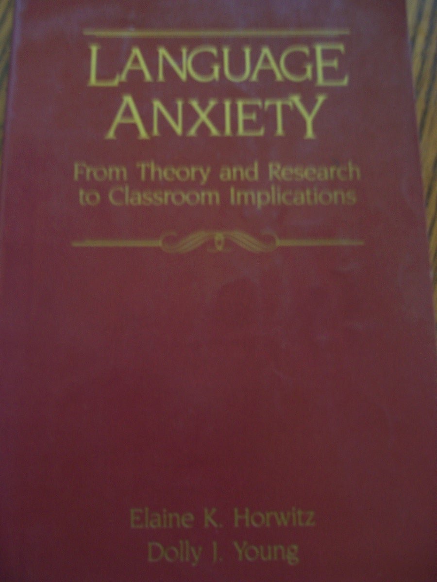Language Anxiety: From Theory & Research To Classroom Implications,Used