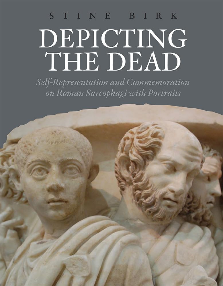 Depicting The Dead: Selfrepresentation And Commemoration On Roman Sarcophagi With Portraits (Aarhus Studies In Mediterranean An,Used