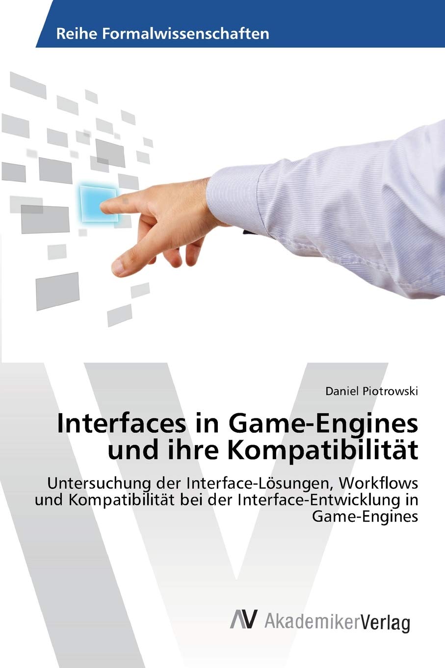 Interfaces in GameEngines und ihre Kompatibilitt: Untersuchung der InterfaceLsungen, Workflows und Kompatibilitt bei der Inter,Used