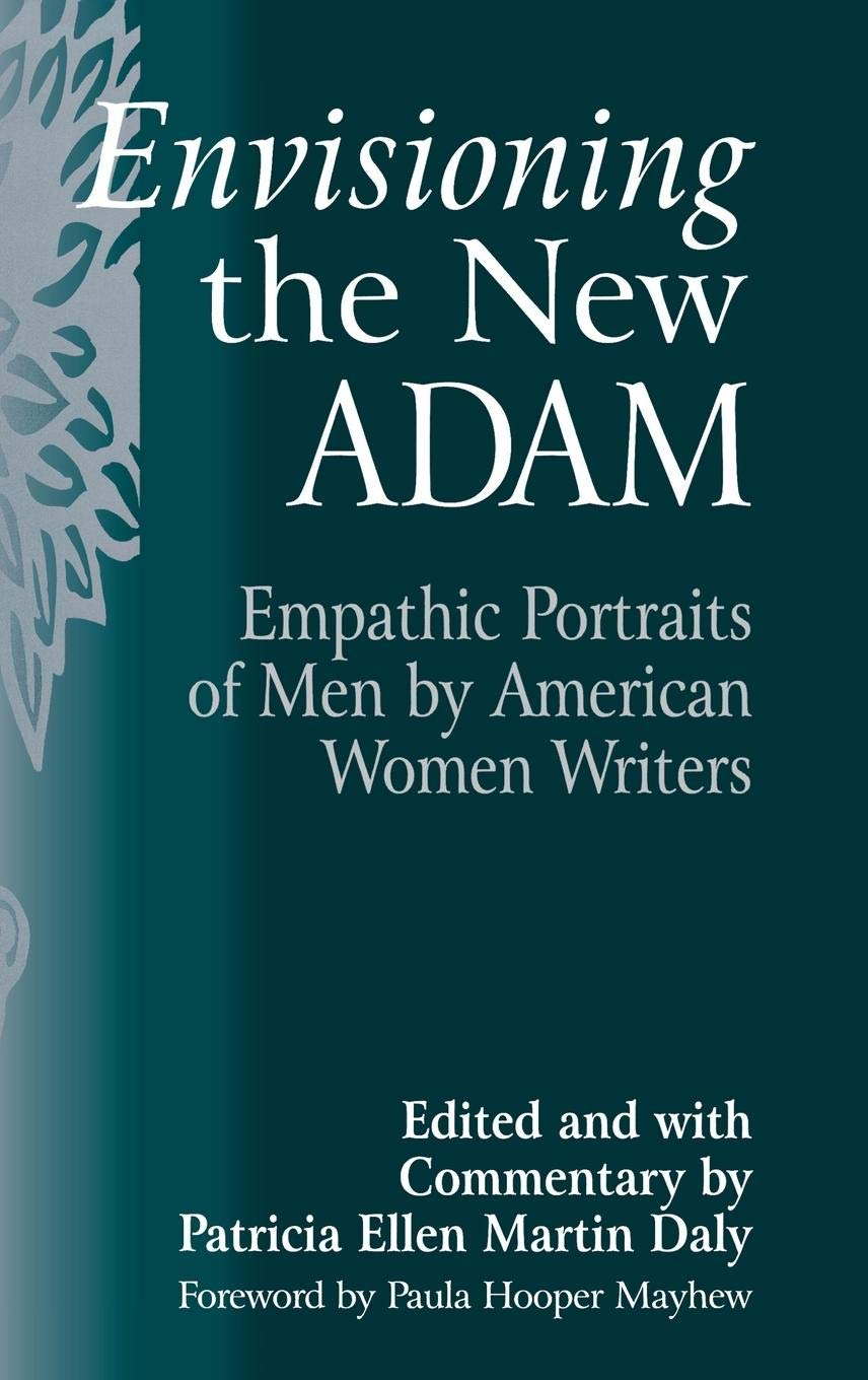 Envisioning the New Adam: Empathic Portraits of Men by American Women Writers (Contributions in Women's Studies),Used