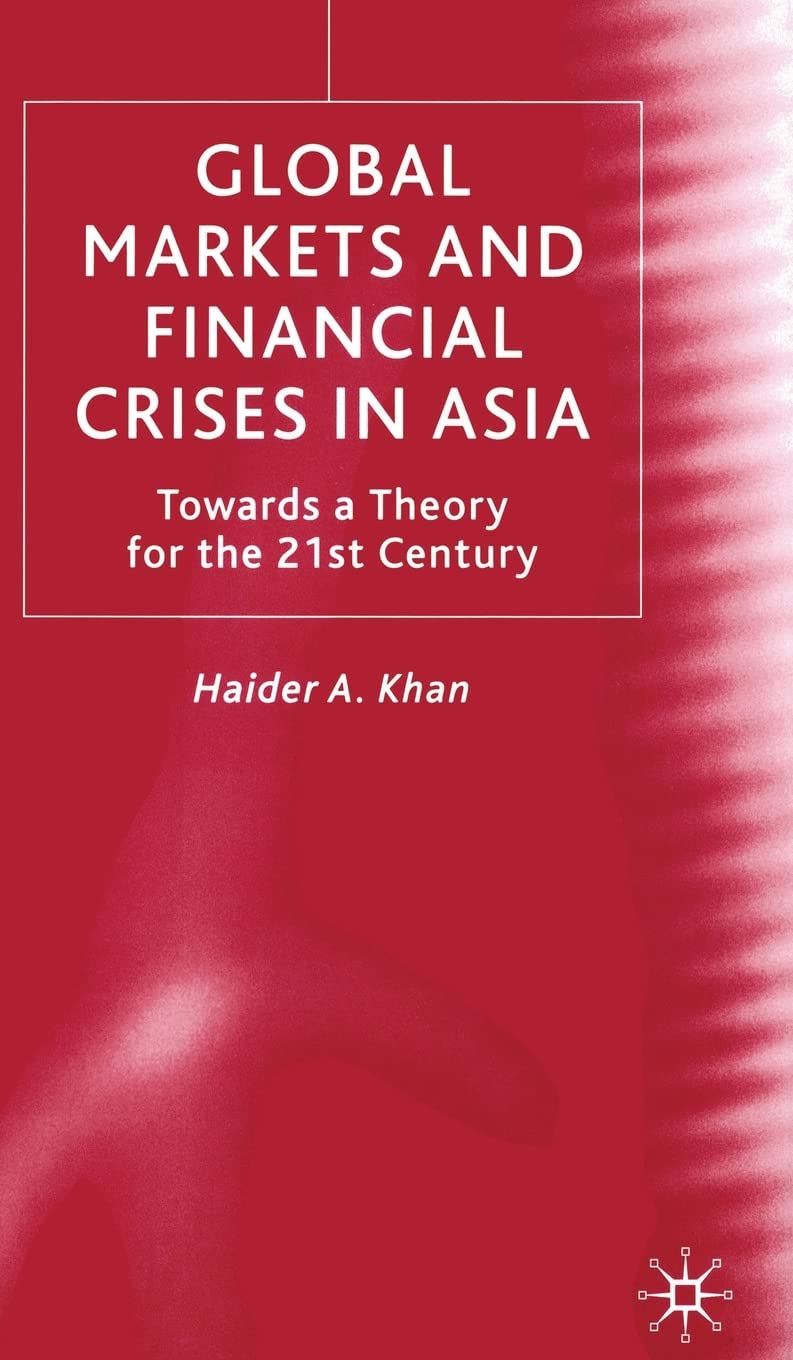 Global Markets and Financial Crises in Asia: Towards a Theory for the 21st Century,Used