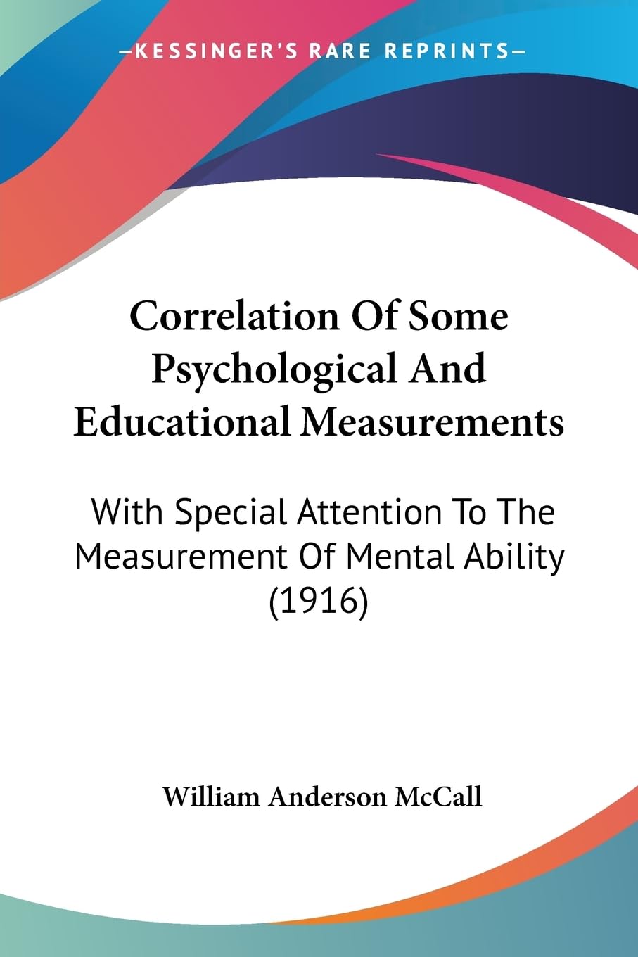 Correlation Of Some Psychological And Educational Measurements: With Special Attention To The Measurement Of Mental Ability (191,Used