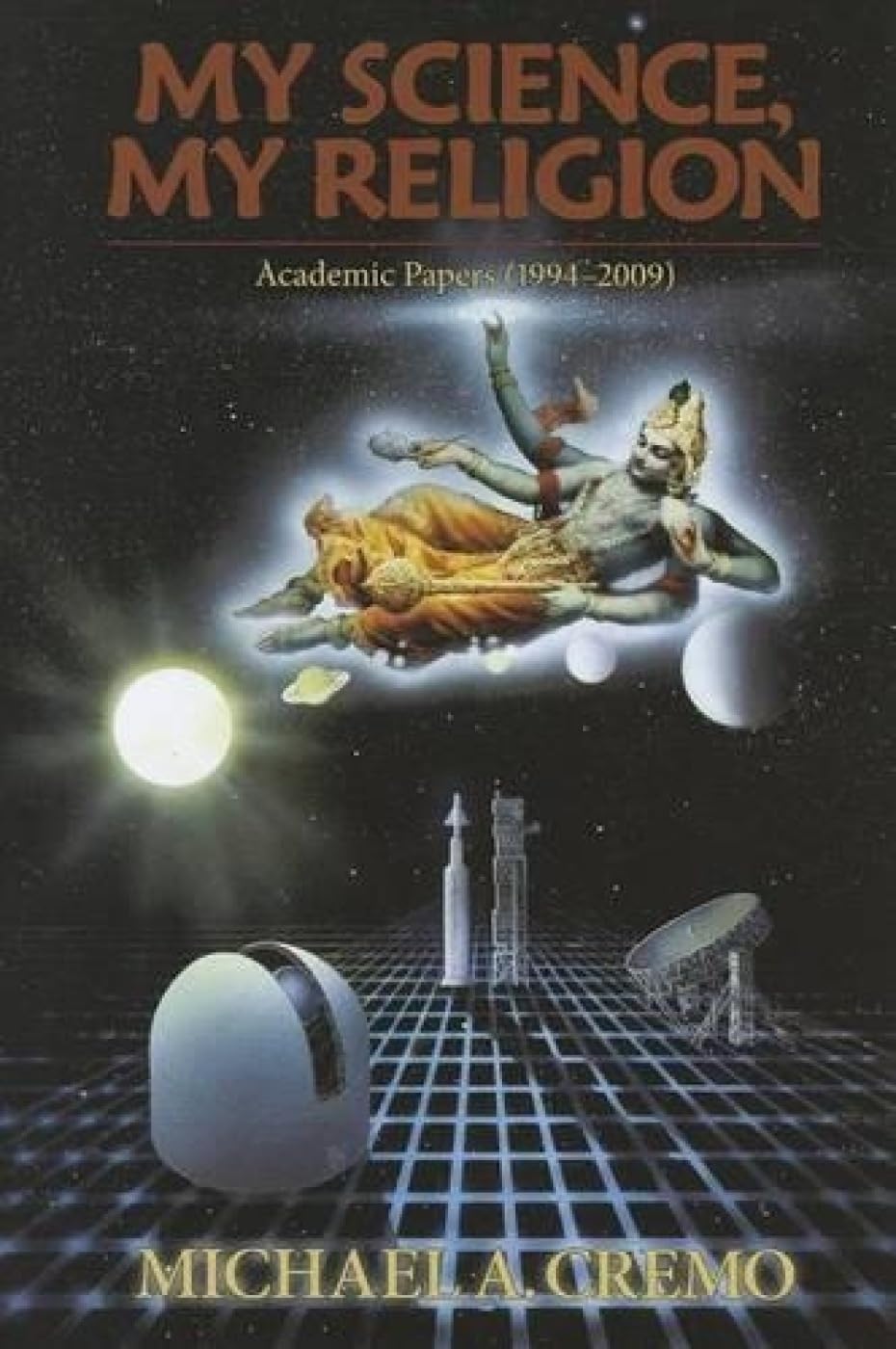 My Science, My Religion: Academic Papers (19942009),Used