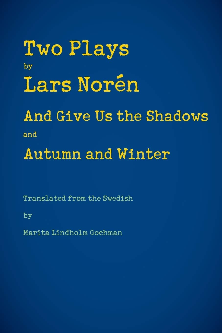 Two Plays: And Give Us The Shadows And Autumn And Winter,Used