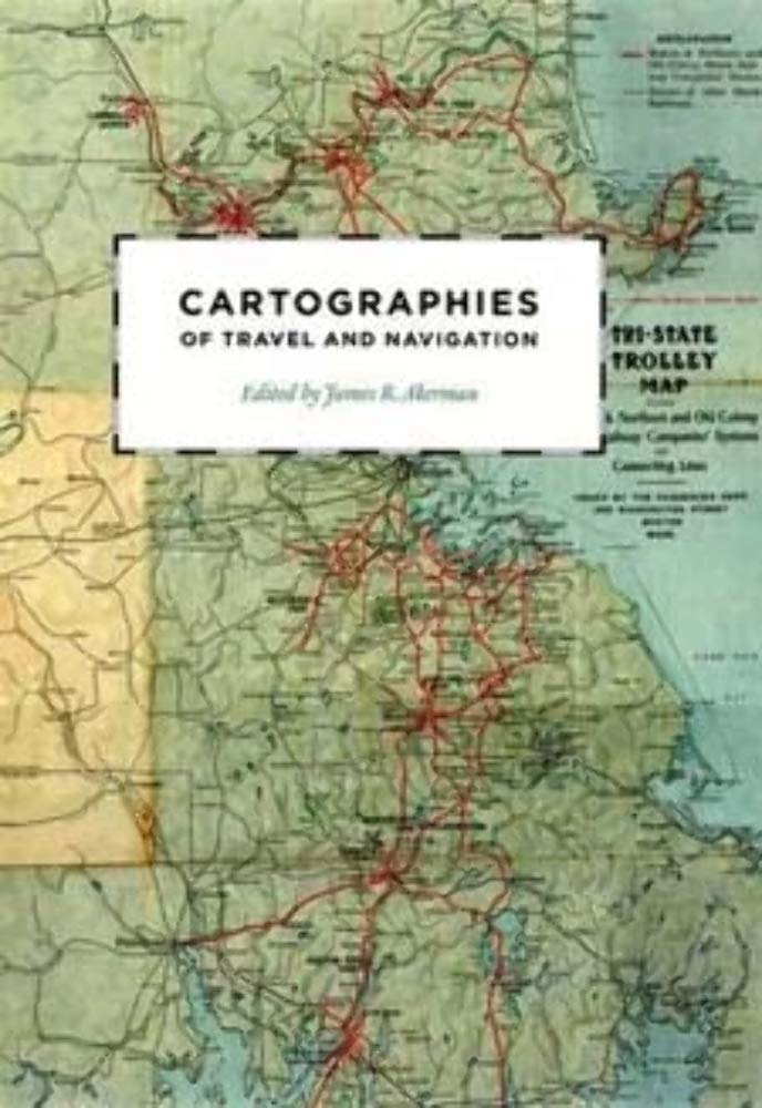 Cartographies of Travel and Navigation (The Kenneth Nebenzahl Jr. Lectures in the History of Cartography),Used