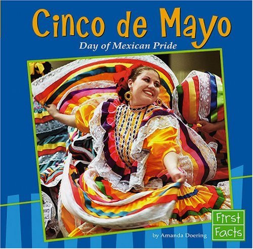 Cinco De Mayo: Day of Mexican Pride (First Facts Holidays and Culture),Used