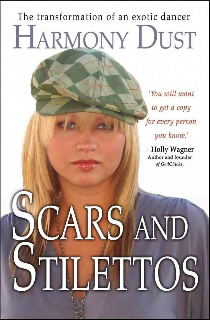 Scars And Stilettos: The Transformation Of An Exotic Dancer,Used