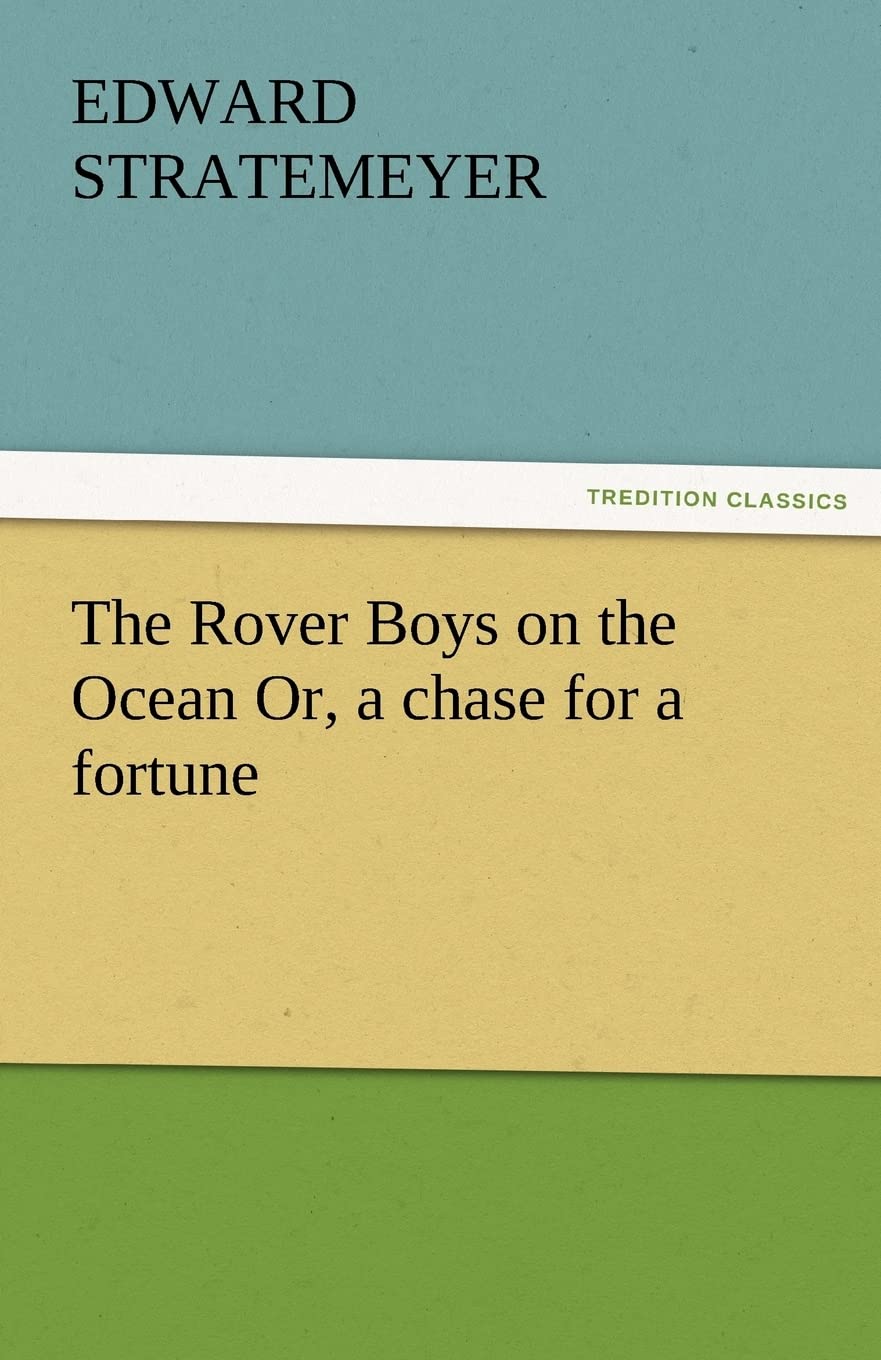 The Rover Boys on the Ocean Or, a Chase for a Fortune,Used