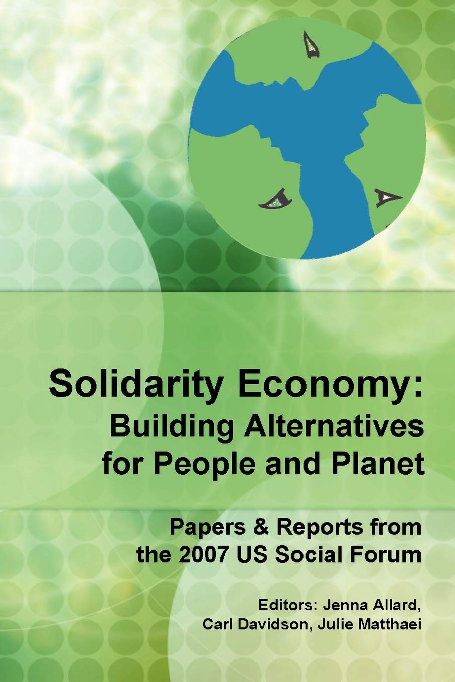 Solidarity Economy: Building Alternatives For People And Planet,New
