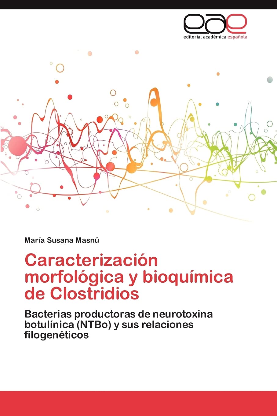 Caracterizacin morfolgica y bioqumica de Clostridios: Bacterias productoras de neurotoxina botulnica (NTBo) y sus relaci,Used