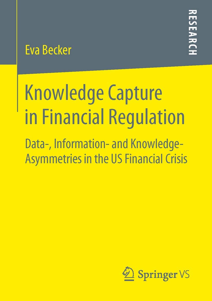 Knowledge Capture in Financial Regulation: Data, Information and KnowledgeAsymmetries in the US Financial Crisis,Used