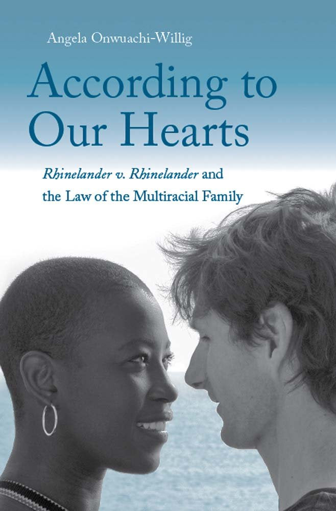 According to Our Hearts: Rhinelander v. Rhinelander and the Law of the Multiracial Family,Used