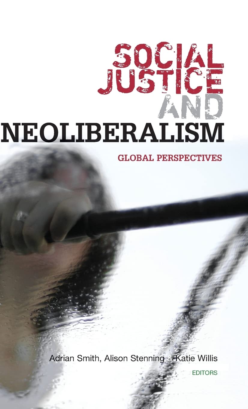 Social Justice and Neoliberalism: Global Perspectives,Used