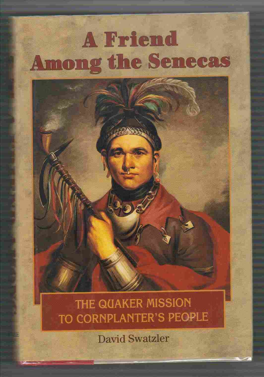 A Friend Among The Senecas: The Quaker Mission To Cornplanter'S People,Used