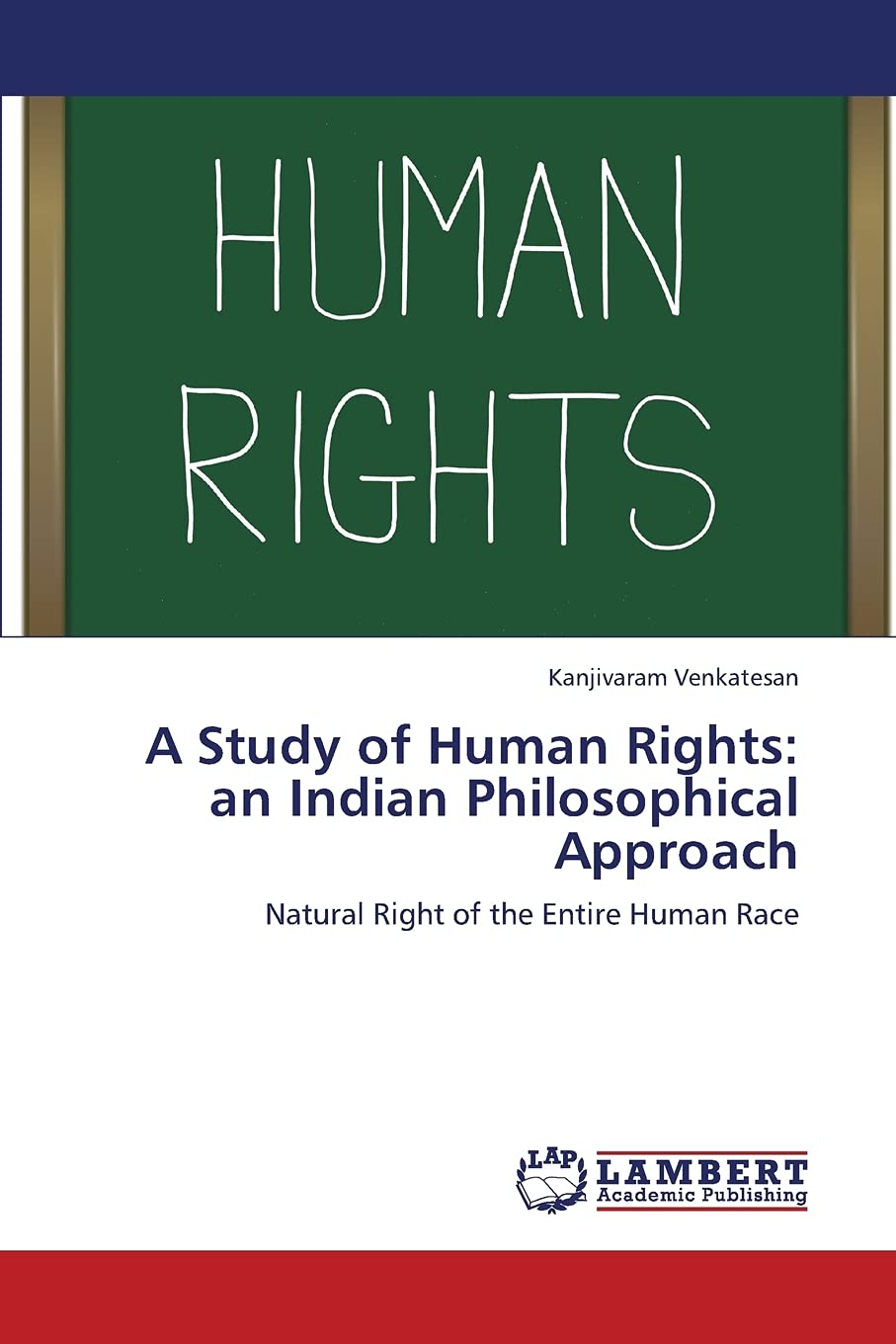 A Study of Human Rights: an Indian Philosophical Approach: Natural Right of the Entire Human Race,Used