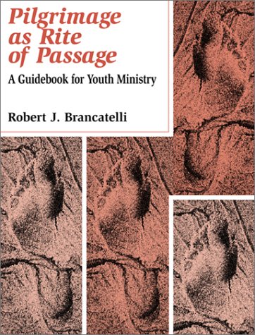Pilgrimage As Rite of Passage: A Guidebook for Youth Ministry,Used
