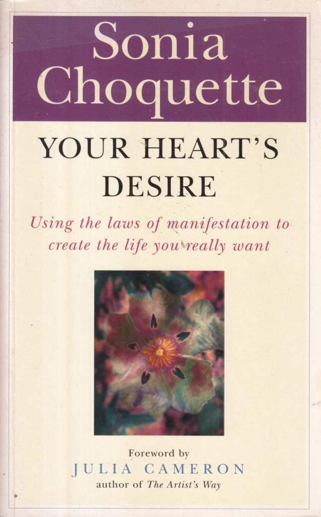 Your Heart's Desire : Using the Laws of Manifestation to Create the Life You Want,Used