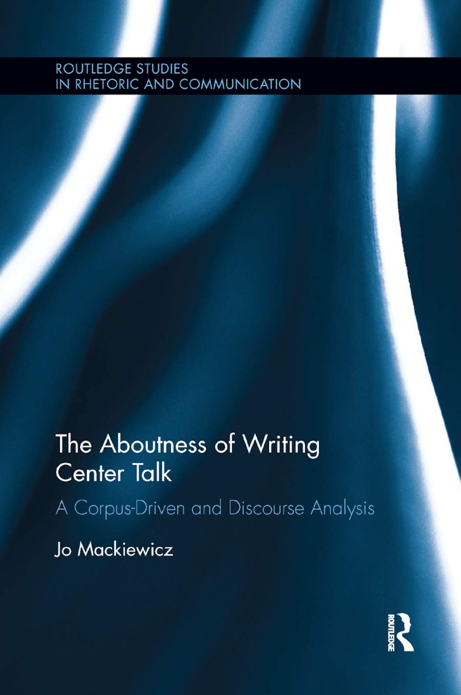 The Aboutness of Writing Center Talk: A CorpusDriven and Discourse Analysis (Routledge Studies in Rhetoric and Communication),Used