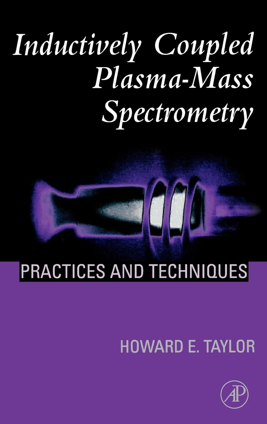 Inductively Coupled PlasmaMass Spectrometry: Practices and Techniques,Used