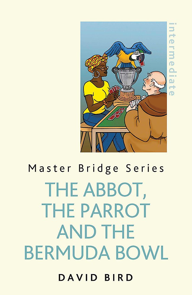 The Abbot, The Parrot And The Bermuda Bowl (Master Bridge)
