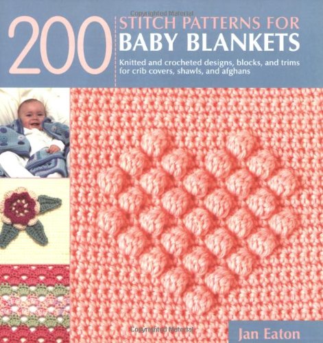 200 Stitch Patterns for Baby Blankets: Knitted and Crocheted Designs, Blocks, and Trims for Crib Covers, Shawls, and Afghans,Used