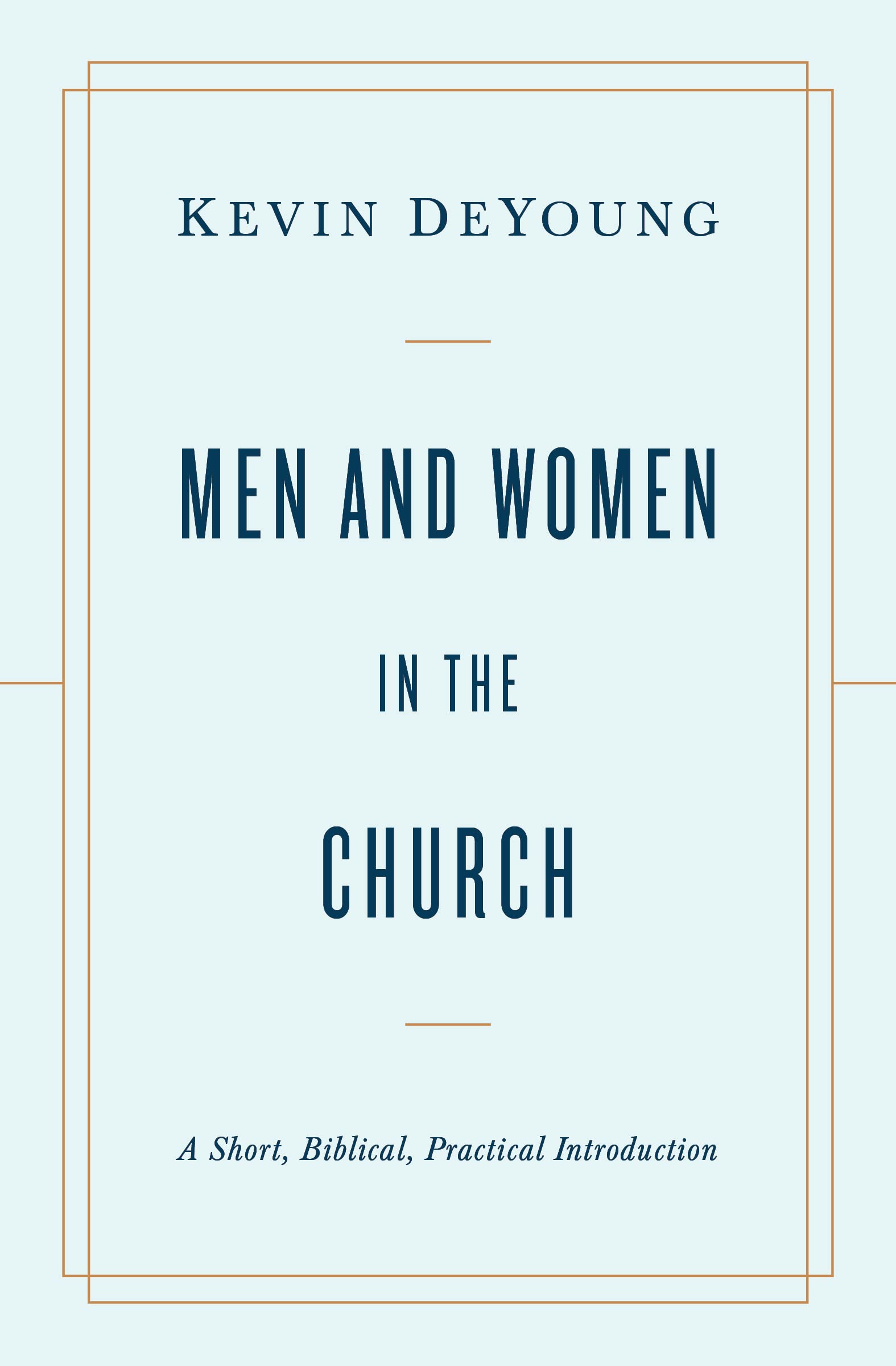 Men and Women in the Church: A Short, Biblical, Practical Introduction,Used
