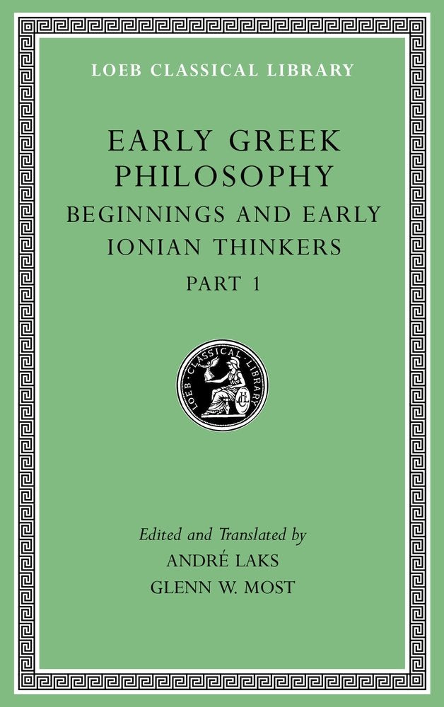 Early Greek Philosophy, Volume II: Beginnings and Early Ionian Thinkers, Part 1 (Loeb Classical Library),New