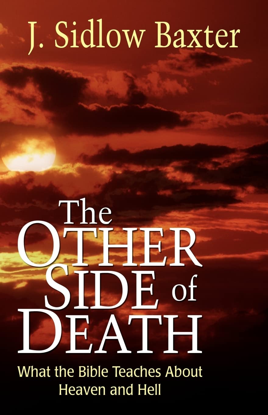 The Other Side Of Death: What The Bible Teaches About Heaven And Hell,New