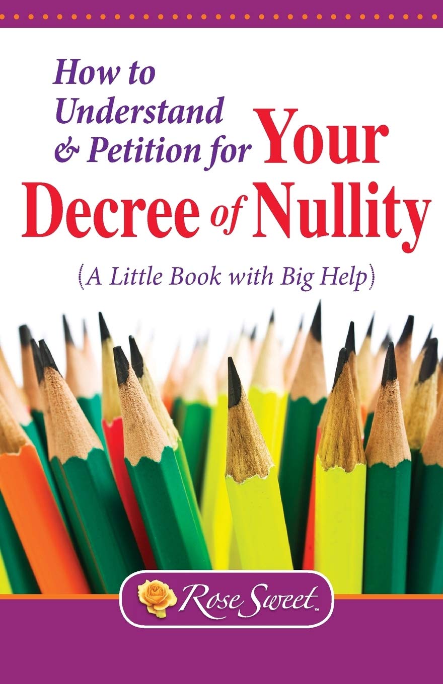 How to Understand & Petition for Your Decree of Nullity: A Little Book with Big Help,New