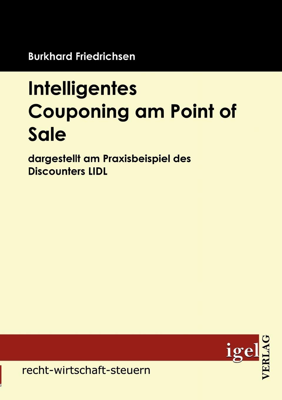 Intelligentes Couponing am Point of Sale: dargestellt am Praxisbeispiel des Discounters LIDL (German Edition),Used