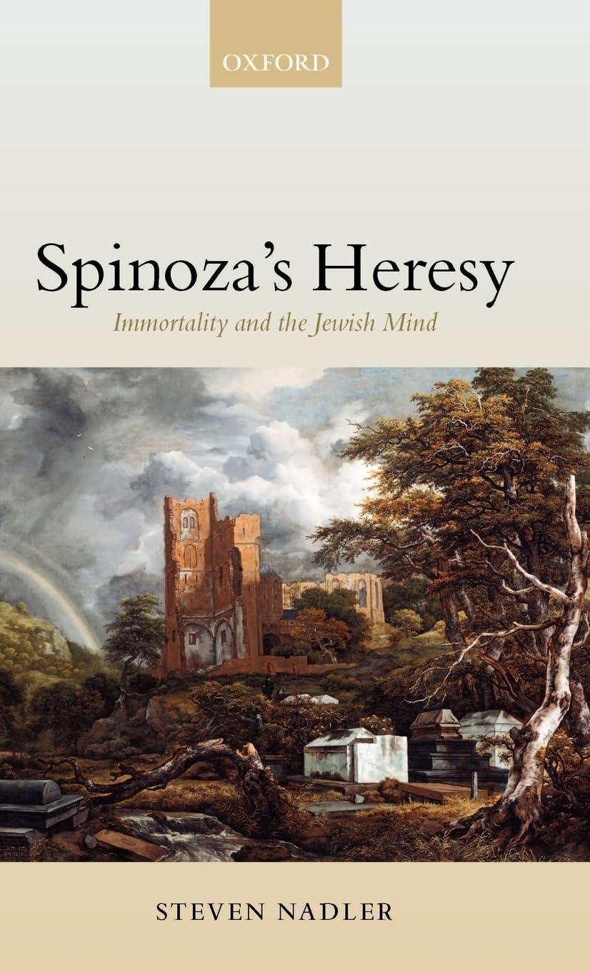 Spinoza's Heresy: Immortality and the Jewish Mind,New
